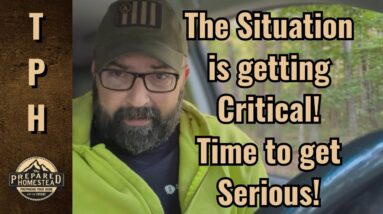 The Situation is getting Critical! Time to get Serious!