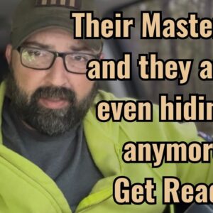 Their Master Plan and they aren’t even hiding it anymore! Get Ready!