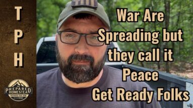War is Spreading but they call it Peace. Get Ready Folks!
