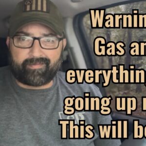 Warning! Gas and everything are going up more! This will be bad!