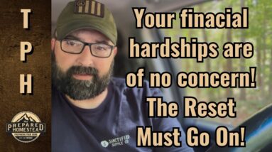 Your financial hardships are of no concern! The Reset Must Go On!