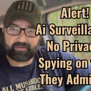 Alert! Ai Surveillance! No Privacy! Spying on you! They Admit it!