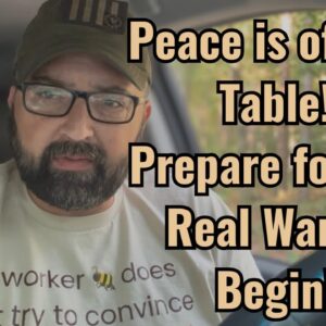 Peace is off the Table! Prepare for the Real War to Begin!