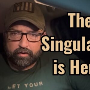 The Singularity is Here!