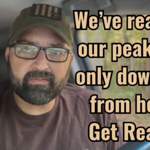 We’ve reach our peak! It’s only down hill from here! Get Ready!