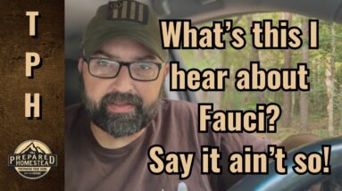 What’s this I hear about Fauci? Say it ain’t so!
