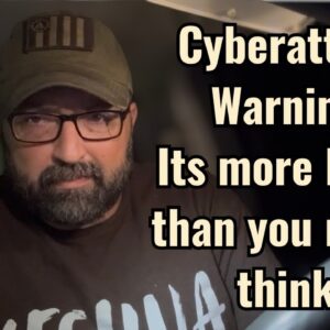 Cyberattack Warning! It’s more likely than you might think!