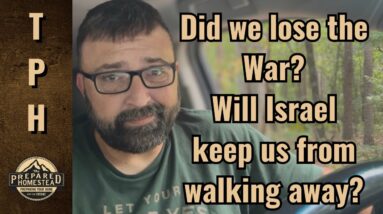 Did we lose the War? Will Israel keep us from walking away?