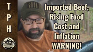 Imported Beef, Rising Food Cost and Inflation WARNING!