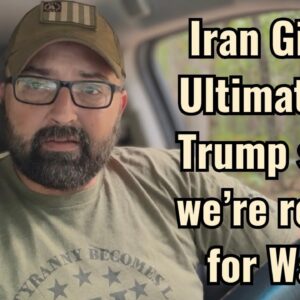 Iran Gives Ultimatum! Trump says we’re ready for War!