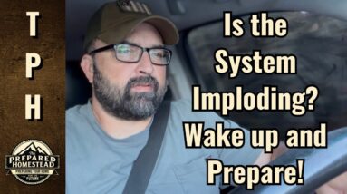 Is the System Imploding? Wake up and Prepare!