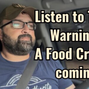 Listen to THEIR Warnings! A Food Crisis is coming!