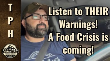 Listen to THEIR Warnings! A Food Crisis is coming!