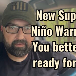 New Super El Niño Warnings! You better get ready for this!