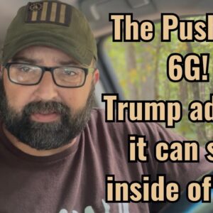 The Push for 6G! Trump admits it can see inside of you!