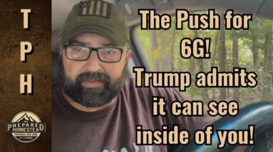 The Push for 6G! Trump admits it can see inside of you!