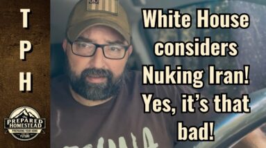 White House considers Nuking Iran! Yes, it’s that bad!
