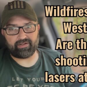 Wildfires out West! Are they shooting lasers at us?